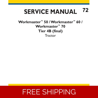 NEW HOLLAND WORKMASTER 50, WORKMASTER 60, WORKMASTER 70 TIER 4B (FINAL) TRACTOR SERVICE MANUAL NEW HOLLAND WORKMASTER 50, WORKMASTER 60, WORKMASTER 70 TIER 4B (FINAL) TRACTOR SERVICE MANUAL